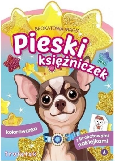Magie pailletée – les petits chiens des princesses Trufelek